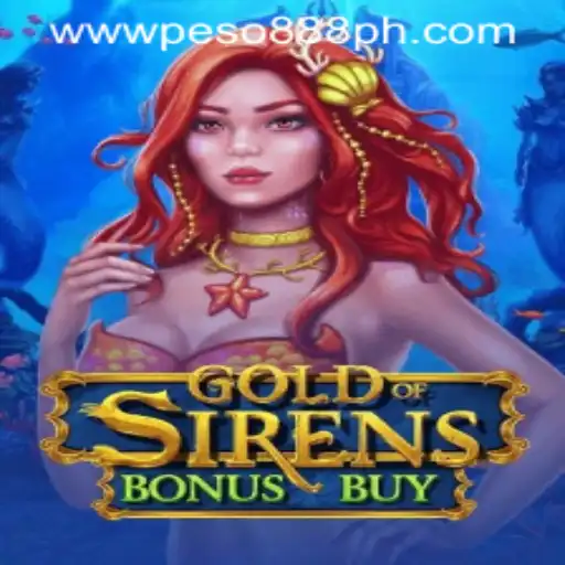 Exploring the Intriguing World of GoldofSirensBonusBuy with Peso888